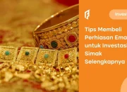 10 Tips Membeli Emas Perhiasan Untuk Investasi