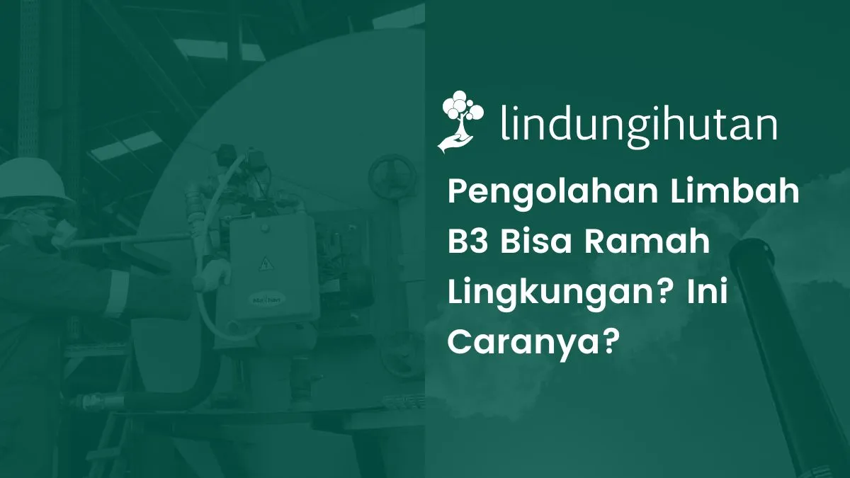 ini-cara-pengolahan-limbah-b3-yang-ramah-lingkungan!