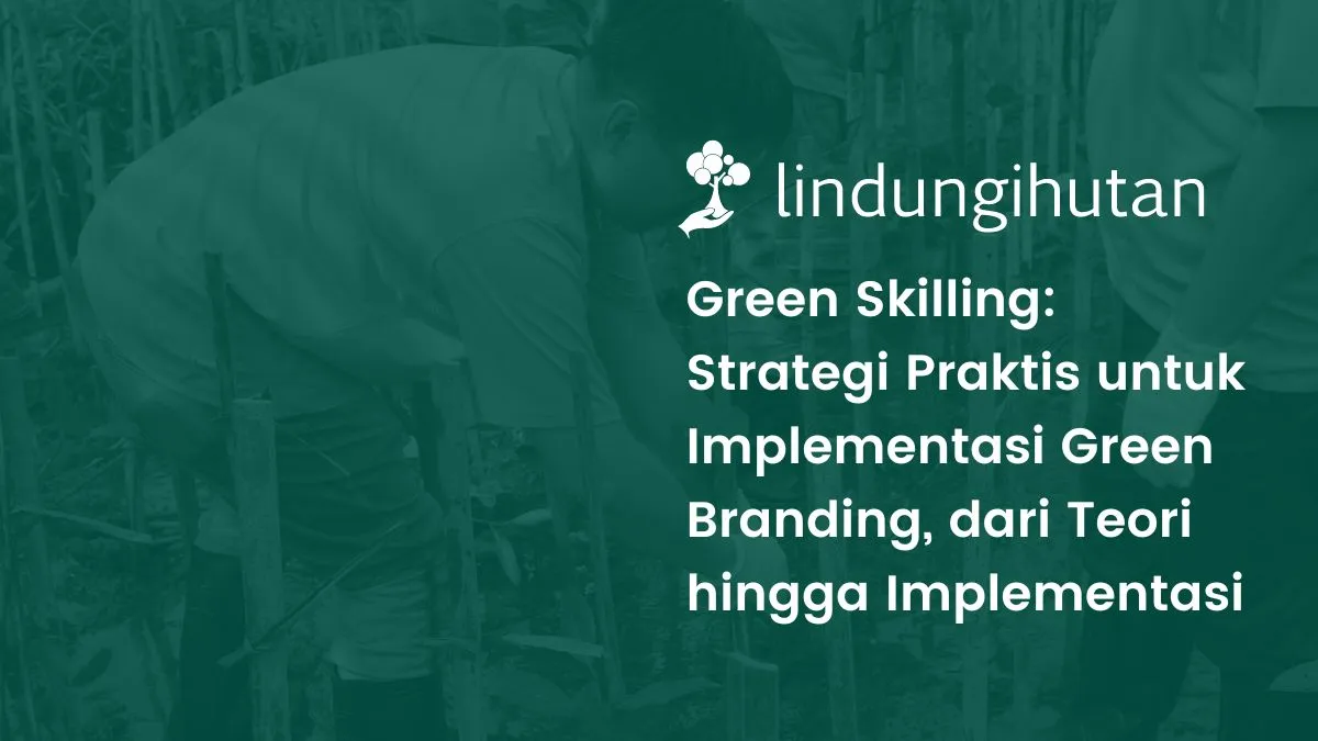 webinar-green-branding-lindungihutan:-strategi-praktis-dan-implementasi-bersama-ahli