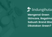 Green Skincare, Apakah Benar-Benar Green dan Ramah Lingkungan?