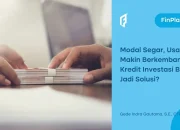 Kupas Tuntas Kredit Investasi: Ketahui Ciri, Syarat, dan Tips Pengajuannya