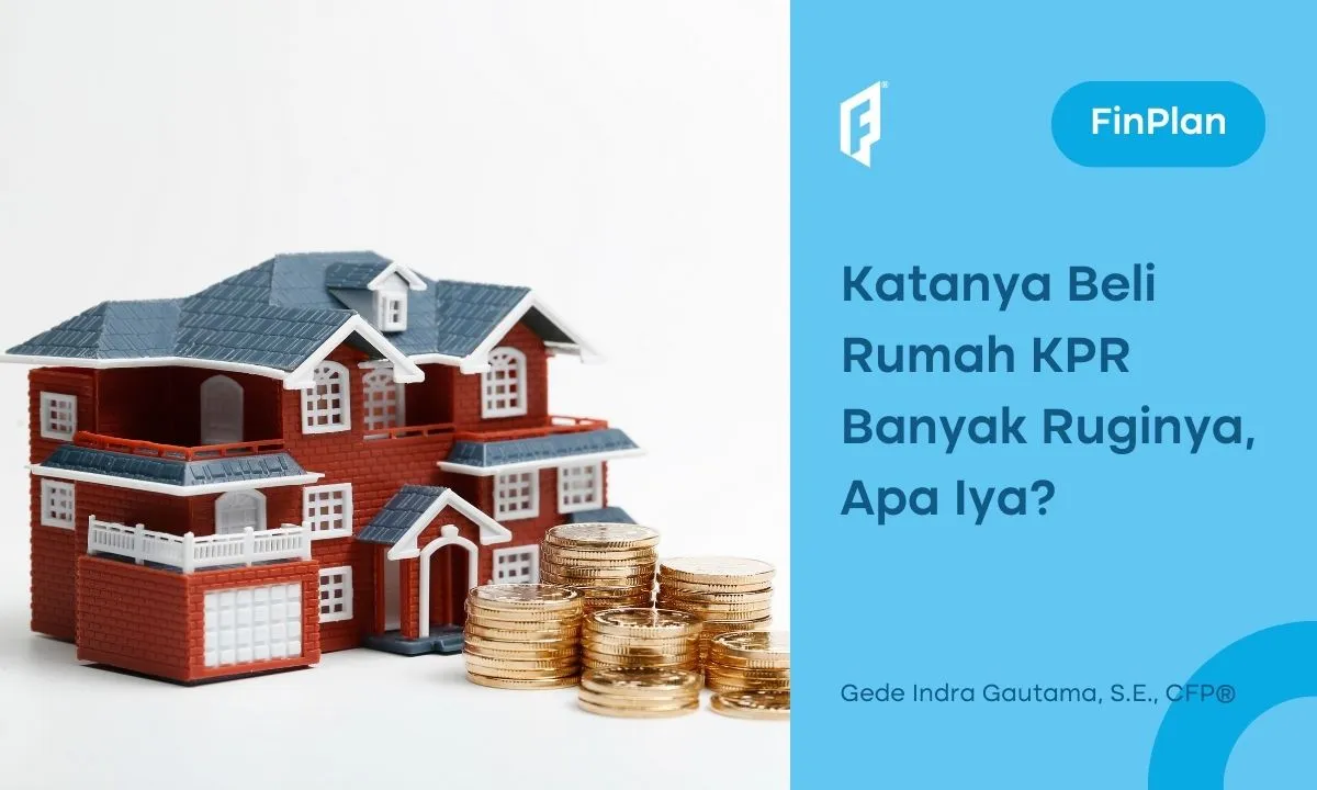 membeli-rumah-secara-kpr-banyak-kerugiannya,-benarkah?