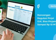 Rancangan Regulasi Terbaru OJK, Masyarakat Bisa Utang Pinjol Hingga Rp 10 M