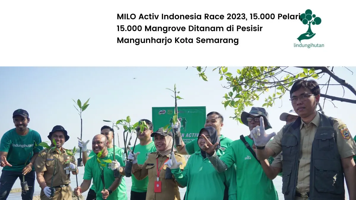 milo-activ-indonesia-race-2023:-nestle-milo-donasi-15.000-mangrove-untuk-pantai-mangunharjo