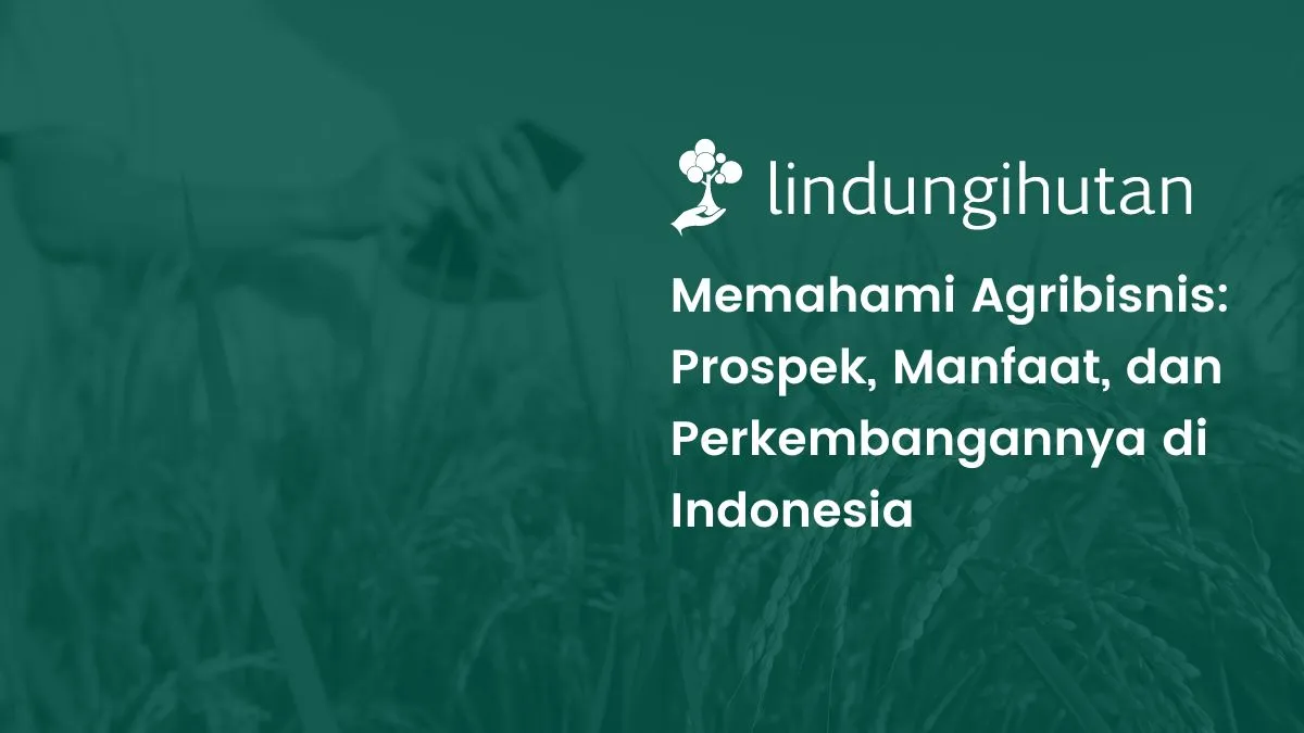 agribisnis:-pengertian,-prospek-bisnis-dan-contoh-contohnya