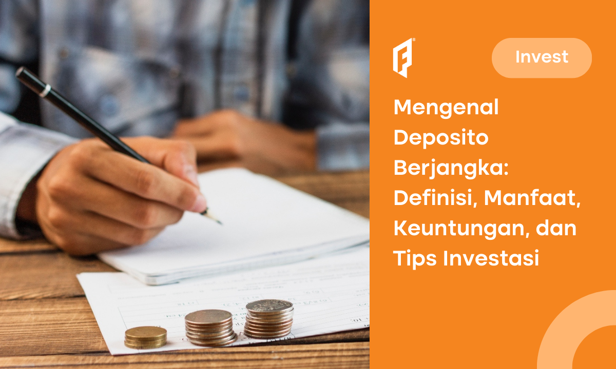 mengenal-deposito-berjangka:-definisi,-manfaat,-keuntungan,-dan-tips-investasi