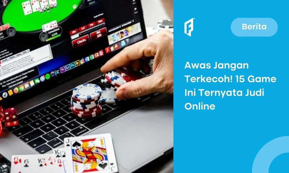 awas-jangan-terkecoh!-15-game-ini-ternyata-judi-online