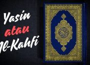 Membaca Surat Yasin atau Surat al-Kahfi di Malam Jumat, Mana yang Lebih Utama?