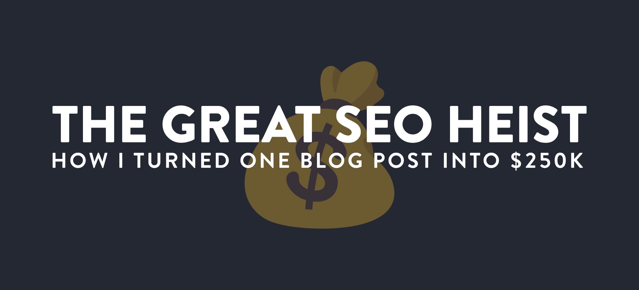 perampokan-seo-hebat:-bagaimana-saya-mengubah-satu-postingan-blog-menjadi-250k