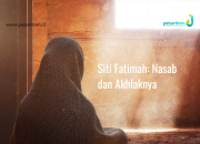 Siti Fatimah: Nasab dan Akhlaknya