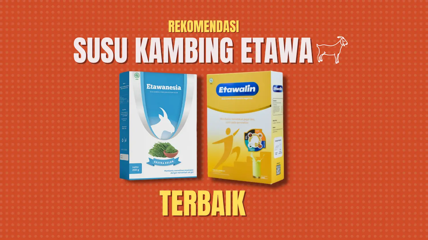 ini-dia!-rekomendasi-susu-kambing-etawa-terbaik-untuk-kesehatan-tubuh