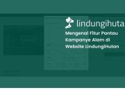 Panduan Lengkap Fitur Website: Pantau Kampanye Alam di Website LindungiHutan