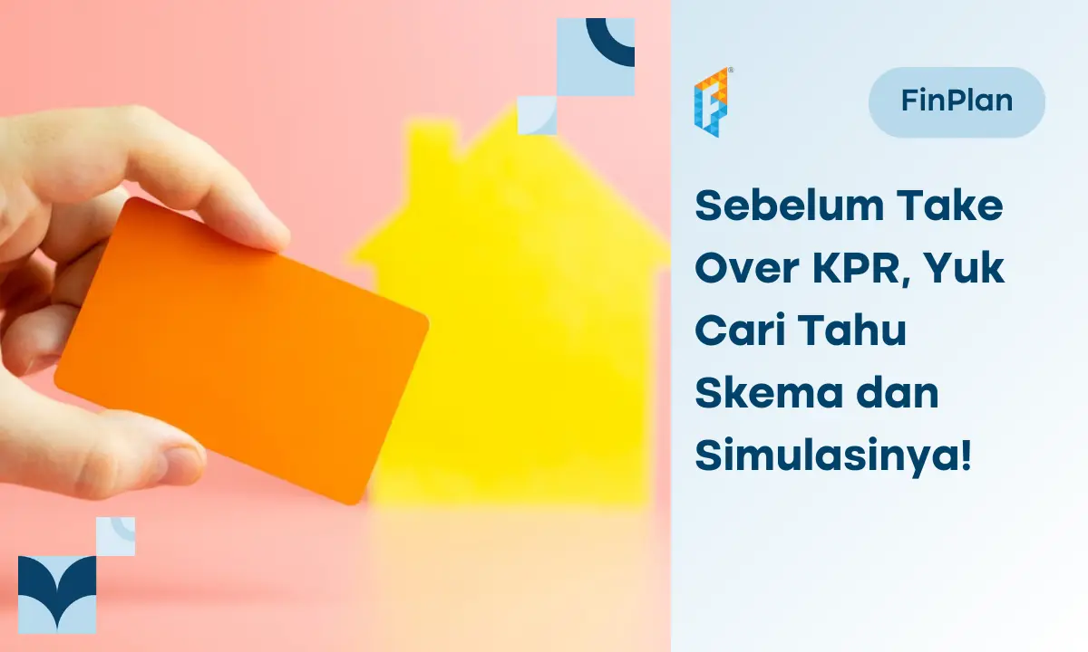 pahami-hal-ini-sebelum-take-over-kpr,-berikut-simulasinya!