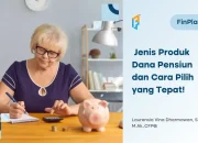 4 Jenis Produk Dana Pensiun dan Cara Memilih yang Tepat, Penting!
