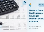 7 Cara Membuat Laporan Keuangan Pribadi, Jenis dan Tujuannya, Penting!