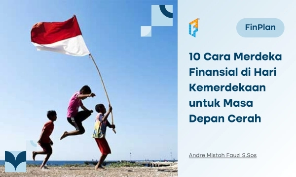 10-cara-merdeka-finansial-di-hari-kemerdekaan-untuk-masa-depan-cerah
