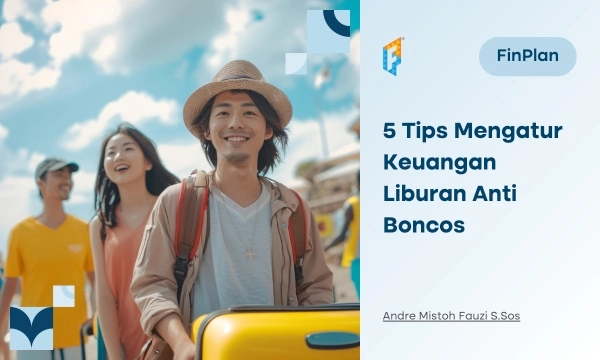 5-tips-mengatur-keuangan-liburan-anti-boncos