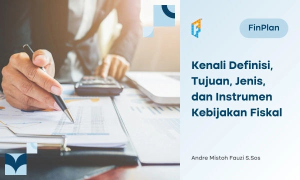 jangan-cuek!-kenali-definisi,-tujuan,-jenis,-dan-instrumen-kebijakan-fiskal
