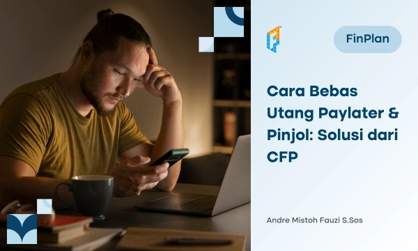cara-bebas-utang-paylater-&-pinjol:-solusi-dari-cfp