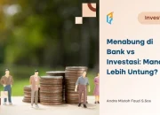 Menabung di Bank vs Investasi: Mana Lebih Menguntungkan?