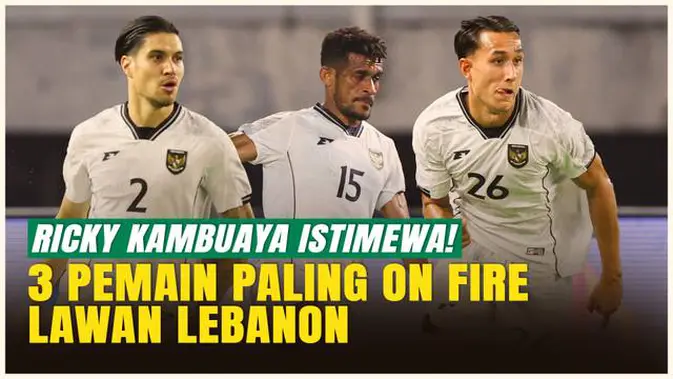 video:-ricky-kambuaya-paling-istimewa!-3-pemain-timnas-indonesia-paling-bersinar-lawan-lebanon