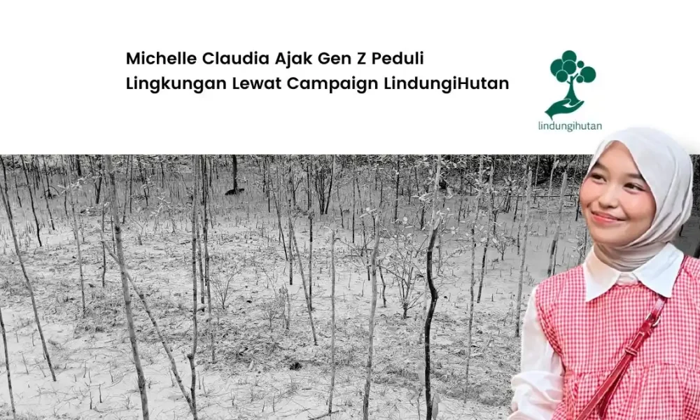 kolaborasi-michelle-claudia-dalam-campaign-lingkungan-bersama-lindungihutan