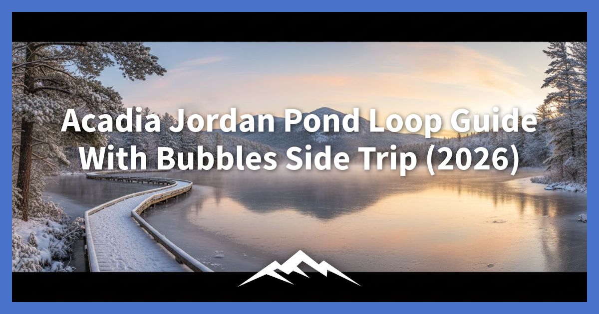 panduan-loop-kolam-acadia-jordan-dengan-perjalanan-sampingan-gelembung-(2026)