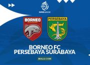 Link Live Streaming BRI Super League: Borneo FC Vs Persebaya Surabaya