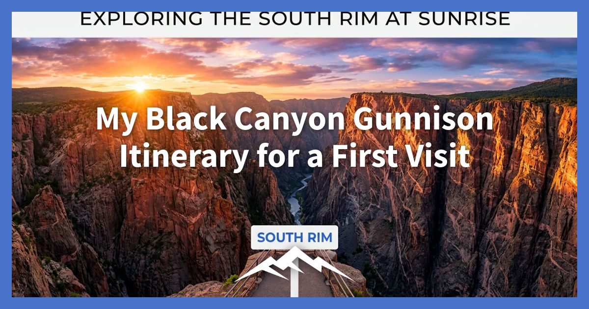 rencana-perjalanan-black-canyon-gunnison-saya-untuk-kunjungan-pertama