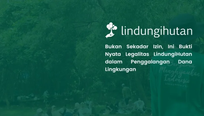 LindungiHutan Kembali Peroleh Izin Pengumpulan Sumbangan dari Kemensos RI