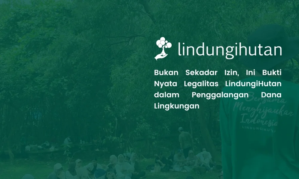 lindungihutan-kembali-peroleh-izin-pengumpulan-sumbangan-dari-kemensos-ri