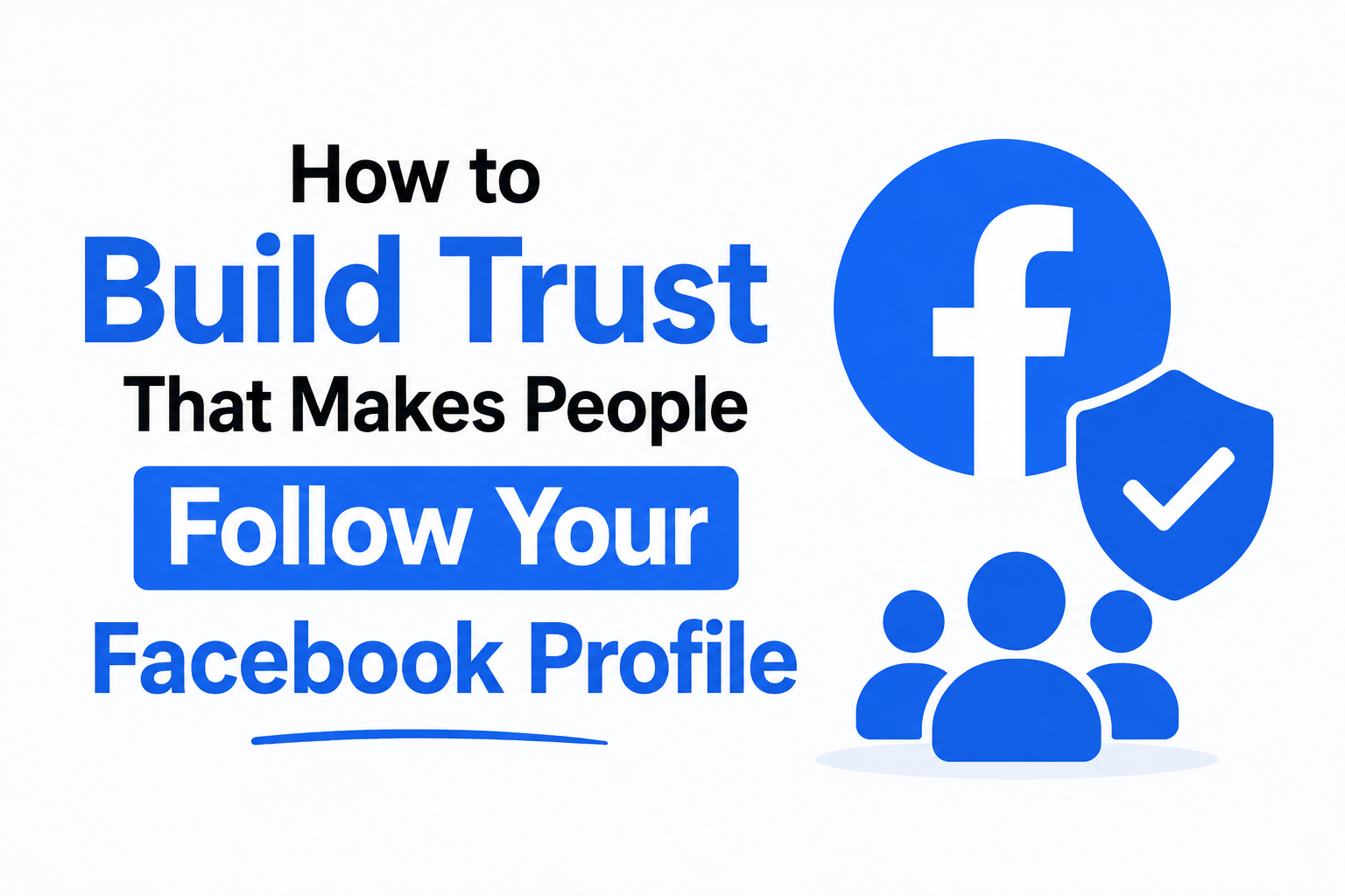 how-to-build-trust-that-makes-people-follow-your-facebook-profile