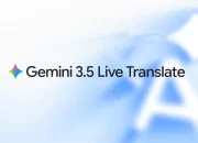 google-hadirkan-gemini-3.5-live-translate,-model-ai-untuk-percakap-secara-real-time
