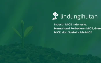 Apa Itu MICE, Green MICE, dan Sustainable MICE? Kenali Perbedaannya
