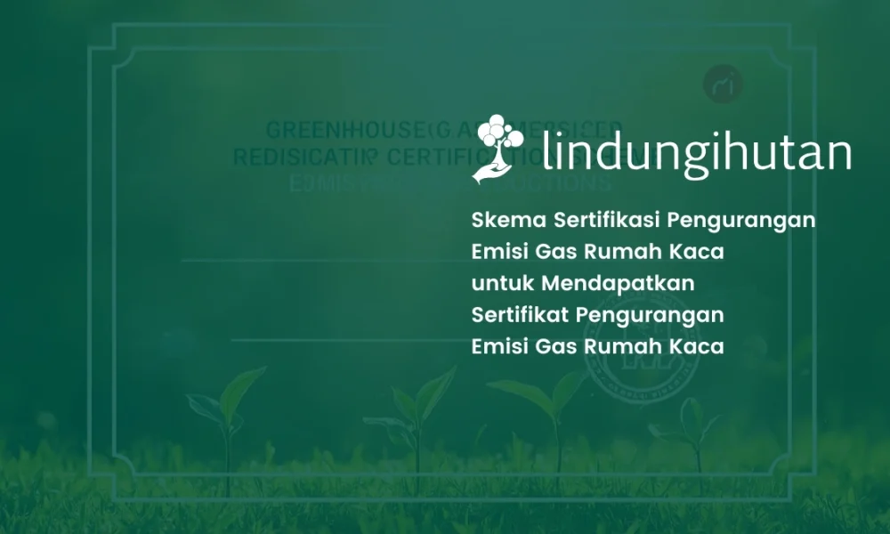 skema-sertifikasi-pengurangan-emisi-gas-rumah-kaca-indonesia