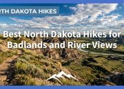 Best North Dakota Hikes for Badlands and River Views