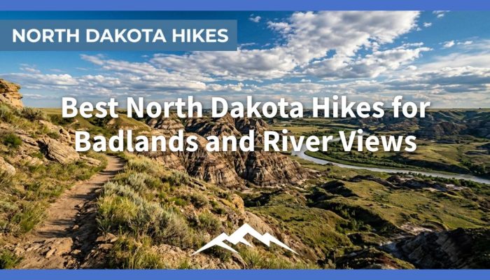 Best North Dakota Hikes for Badlands and River Views