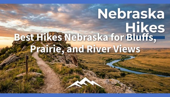 Best Hikes Nebraska for Bluffs, Prairie, and River Views
