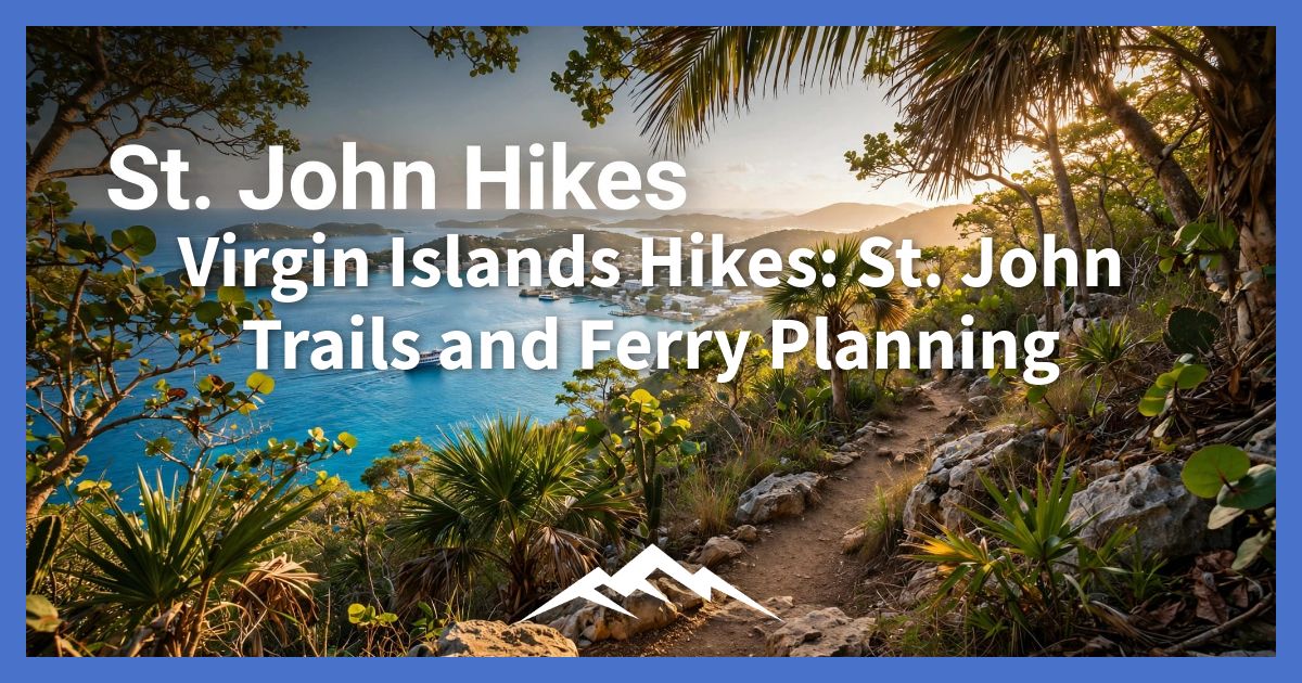 virgin-islands-hikes:-st.-john-trails-and-ferry-planning