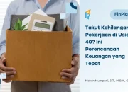 takut-kehilangan-pekerjaan-di-usia-40?-ini-perencanaan-keuangan-yang-tepat