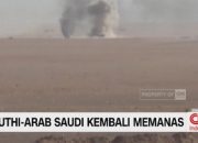video:-ketegangan-houthi-dan-arab-saudi-kembali-memanas