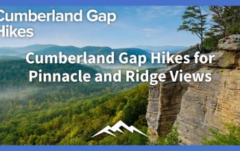 Cumberland Gap Hikes for Pinnacle and Ridge Views